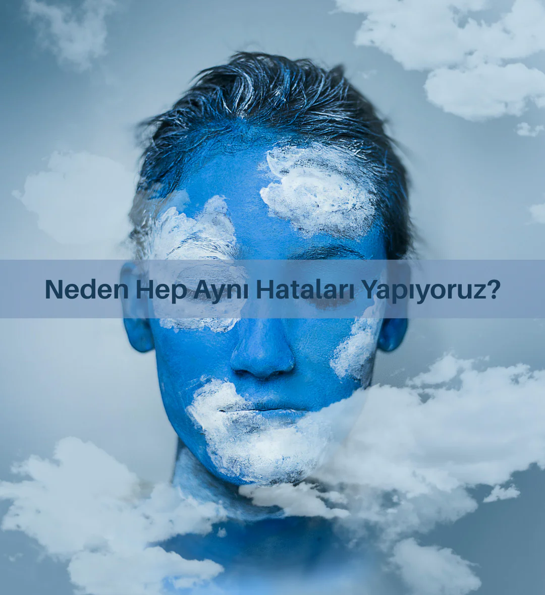 Neden Hep Aynı Hataları Yapıyoruz?